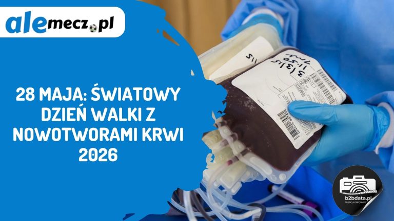 28 maja: Światowy Dzień Walki z Nowotworami Krwi 2026