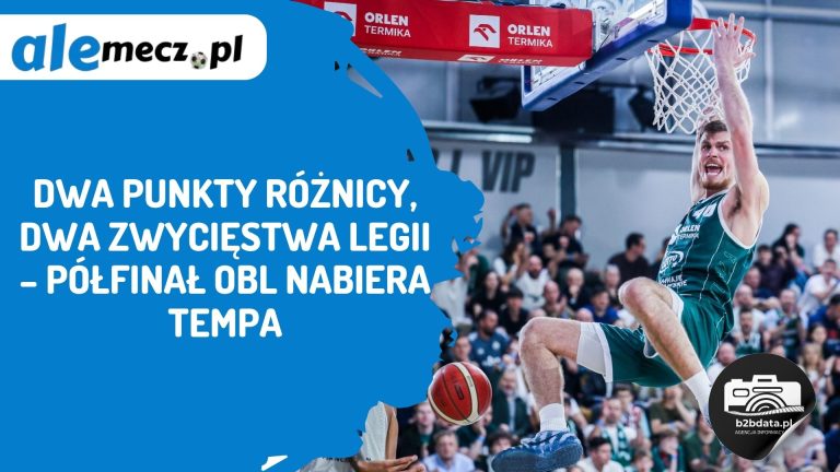 Dwa punkty różnicy, dwa zwycięstwa Legii – półfinał OBL nabiera tempa