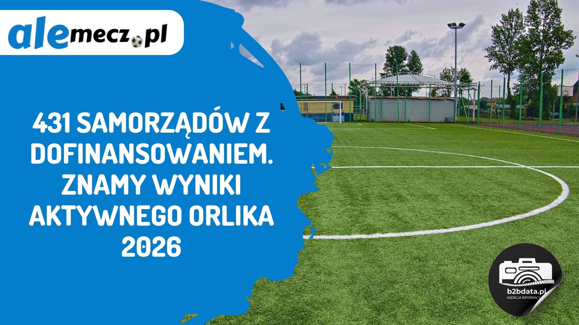 431 samorządów z dofinansowaniem. Znamy wyniki Aktywnego Orlika 2026