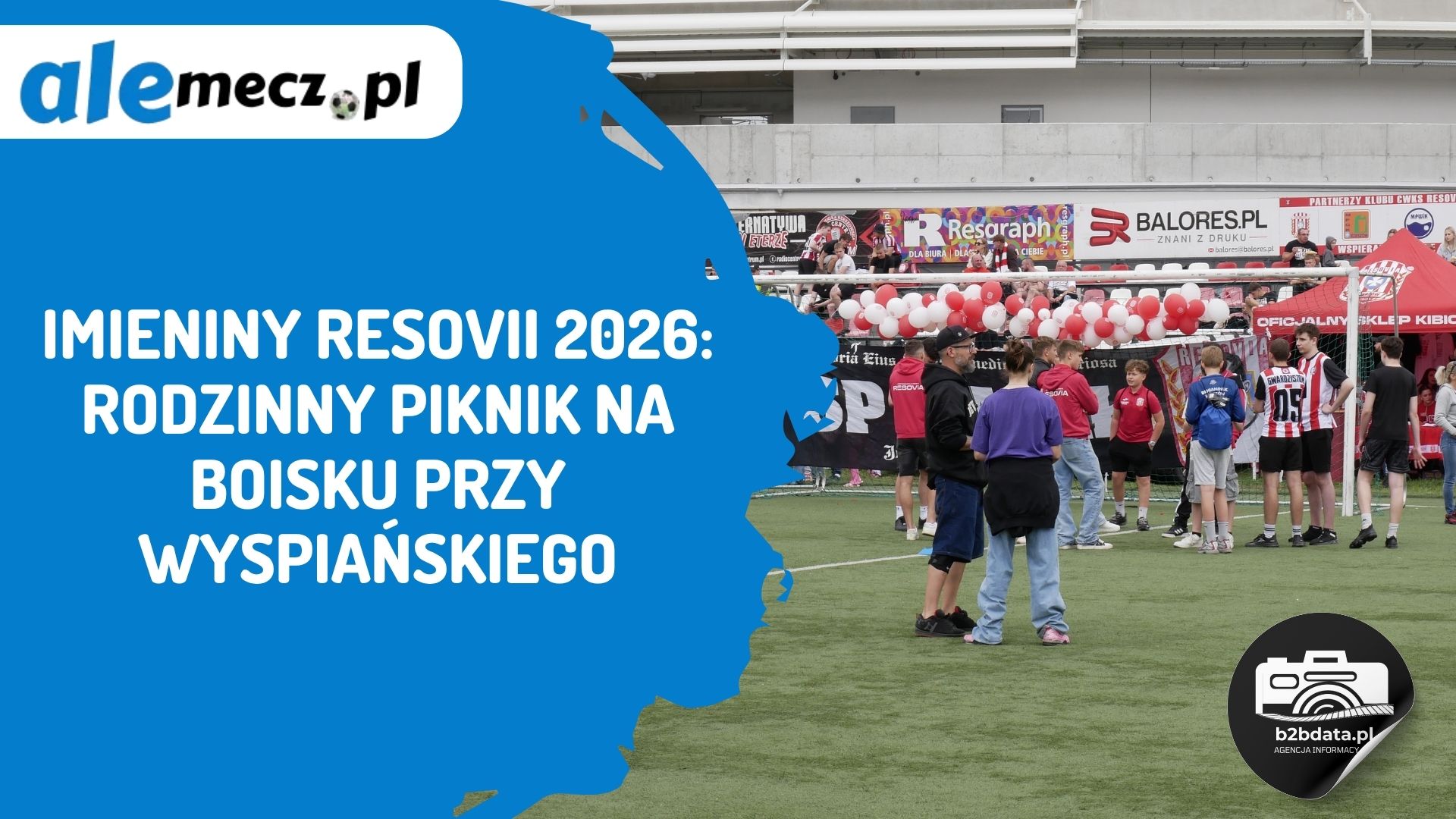 You are currently viewing Imieniny Resovii 2026: rodzinny piknik na boisku przy Wyspiańskiego