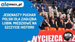 Read more about the article Jedenasty Puchar Polski dla Zagłębia Lubin. Miedziowe na szczycie historii