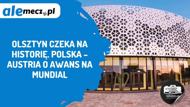Olsztyn czeka na historię. Polska – Austria o awans na mundial