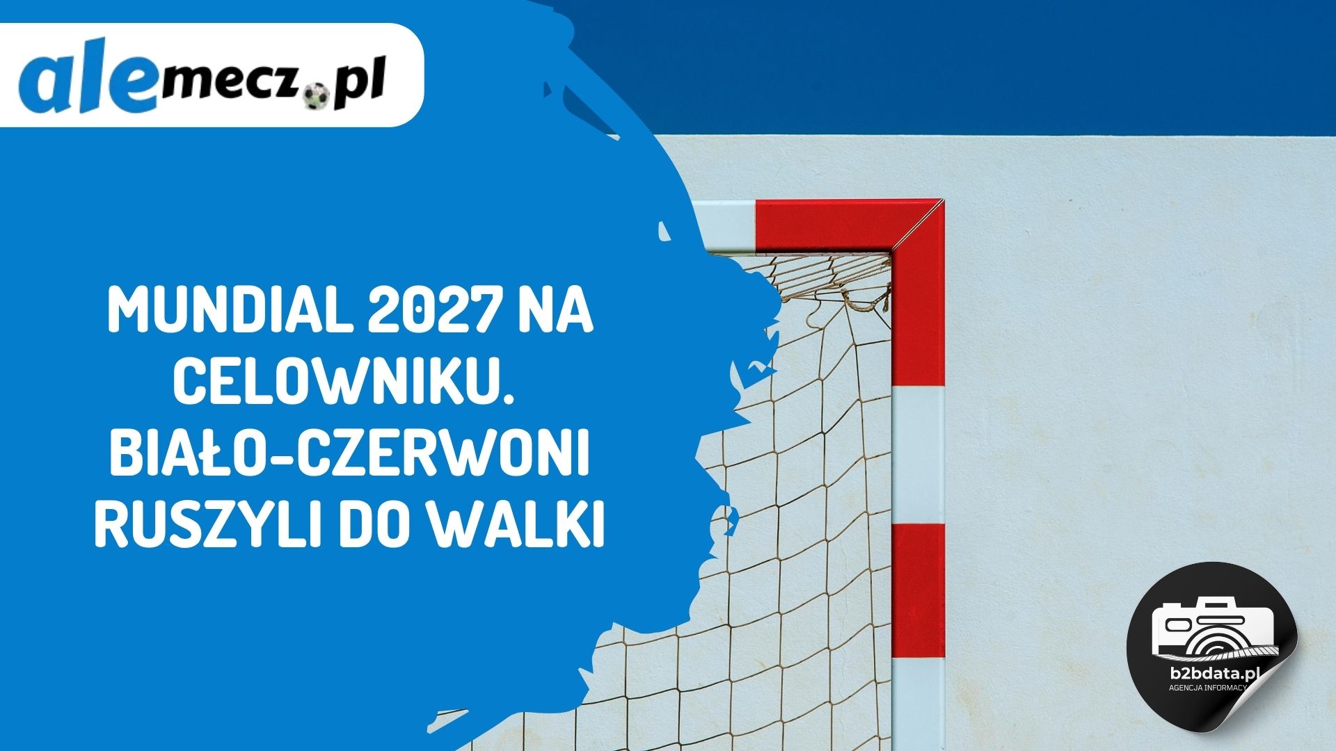 Mundial 2027 na celowniku. Biało-Czerwoni ruszyli do walki