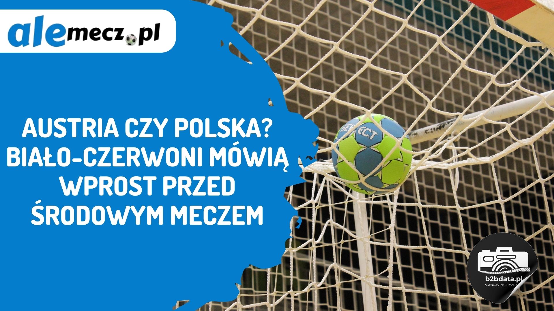 Austria czy Polska? Biało-Czerwoni mówią wprost przed środowym meczem
