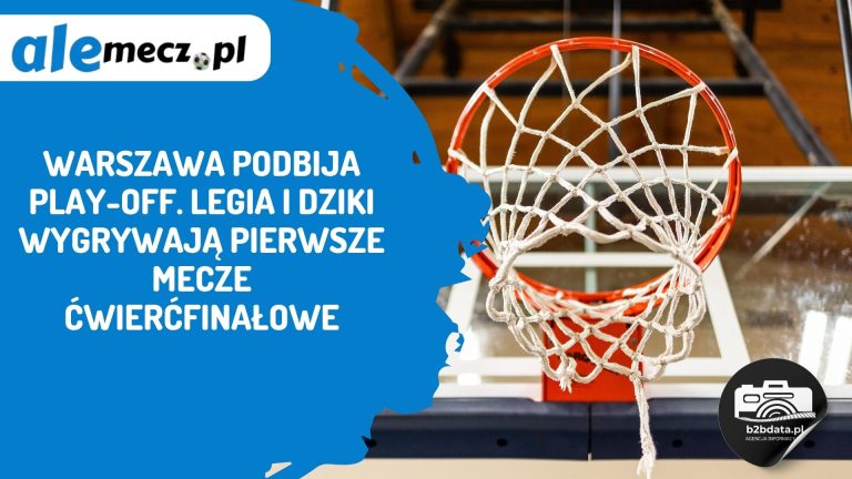 Warszawa podbija play-off. Legia i Dziki wygrywają pierwsze mecze ćwierćfinałowe