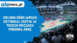Read more about the article Zielona Góra wraca do finału. Zastal w trzech meczach pokonał Arkę