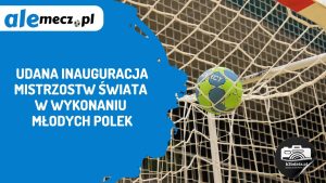 Read more about the article Udana inauguracja mistrzostw świata w wykonaniu młodych Polek