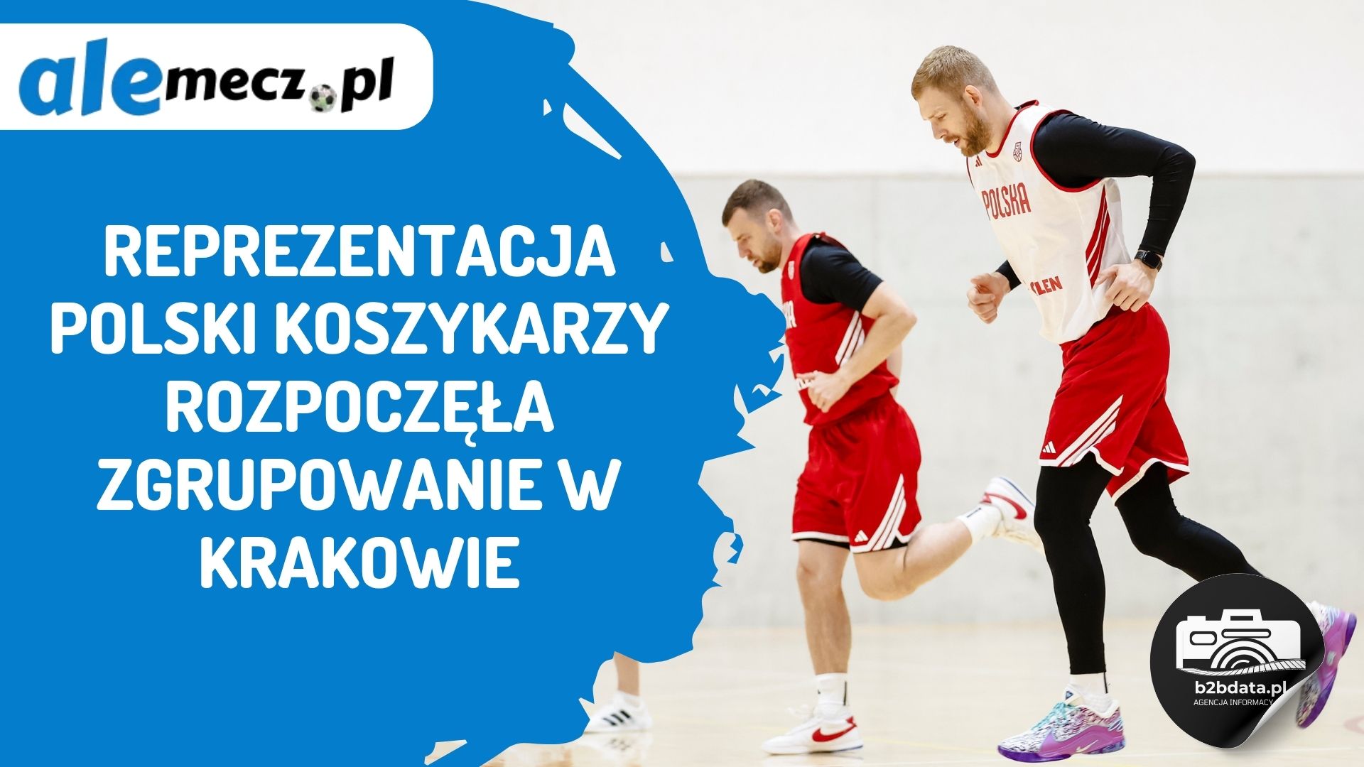 You are currently viewing Reprezentacja Polski koszykarzy rozpoczęła zgrupowanie w Krakowie