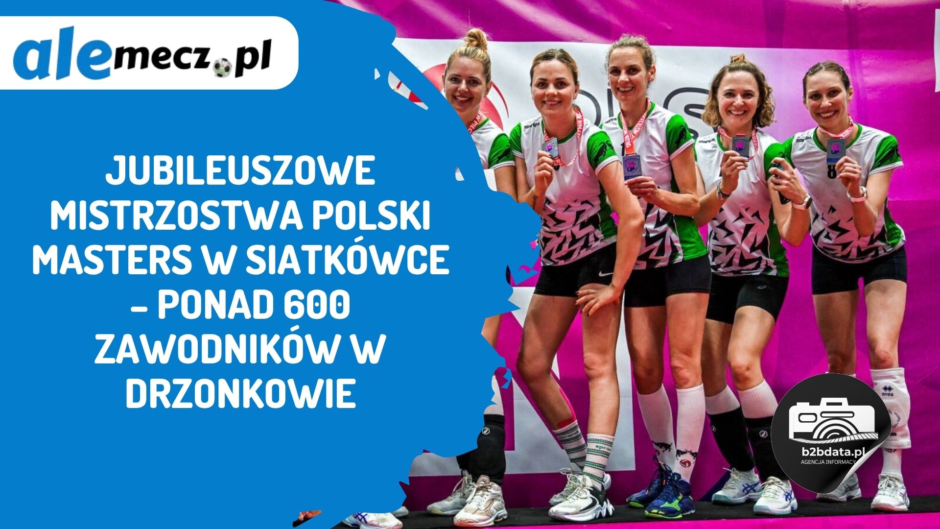 You are currently viewing Jubileuszowe Mistrzostwa Polski Masters w siatkówce – ponad 600 zawodników w Drzonkowie