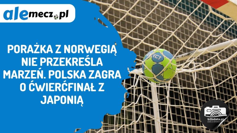 Porażka z Norwegią nie przekreśla marzeń. Polska zagra o ćwierćfinał z Japonią
