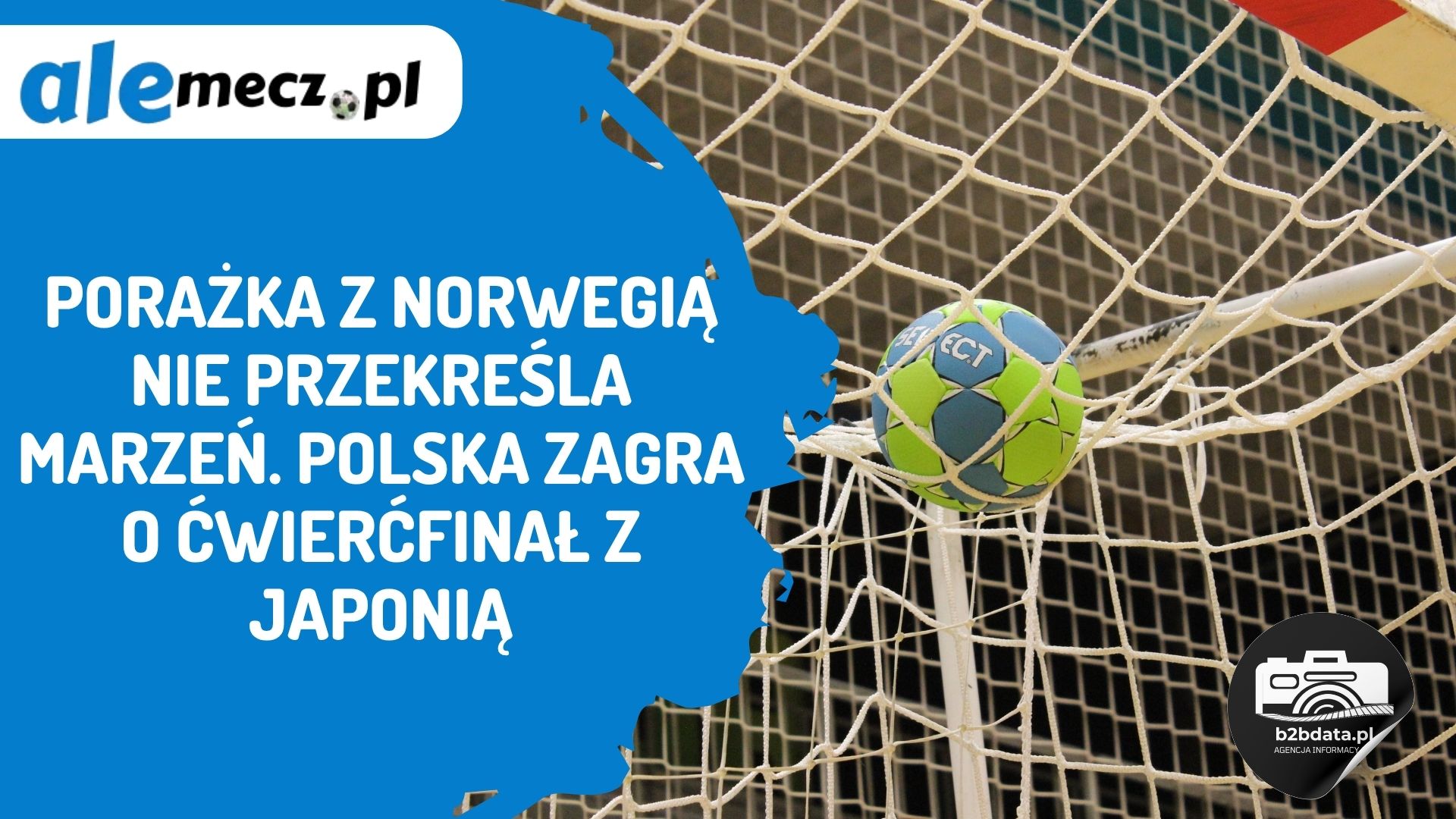 You are currently viewing Porażka z Norwegią nie przekreśla marzeń. Polska zagra o ćwierćfinał z Japonią