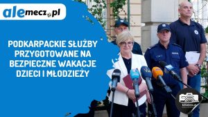 Read more about the article Podkarpackie służby przygotowane na bezpieczne wakacje dzieci i młodzieży