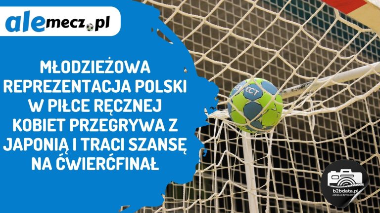 Młodzieżowa reprezentacja Polski w piłce ręcznej kobiet przegrywa z Japonią i traci szansę na ćwierćfinał