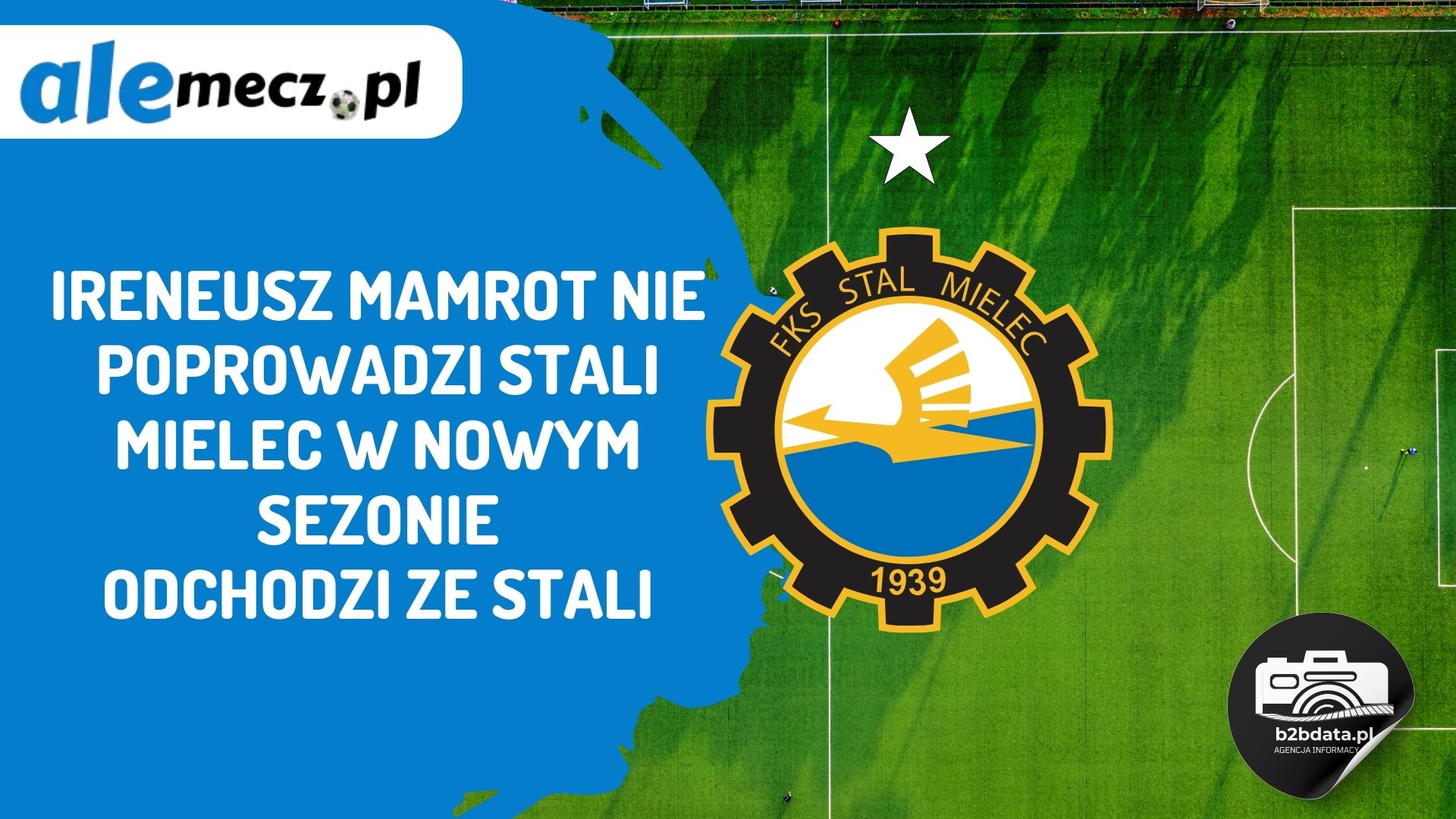 You are currently viewing Ireneusz Mamrot nie poprowadzi Stali Mielec w nowym sezonie