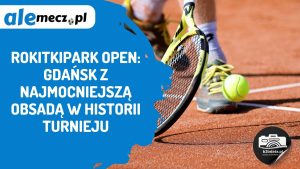 Read more about the article RokitkiPark Open: Gdańsk z najmocniejszą obsadą w historii turnieju