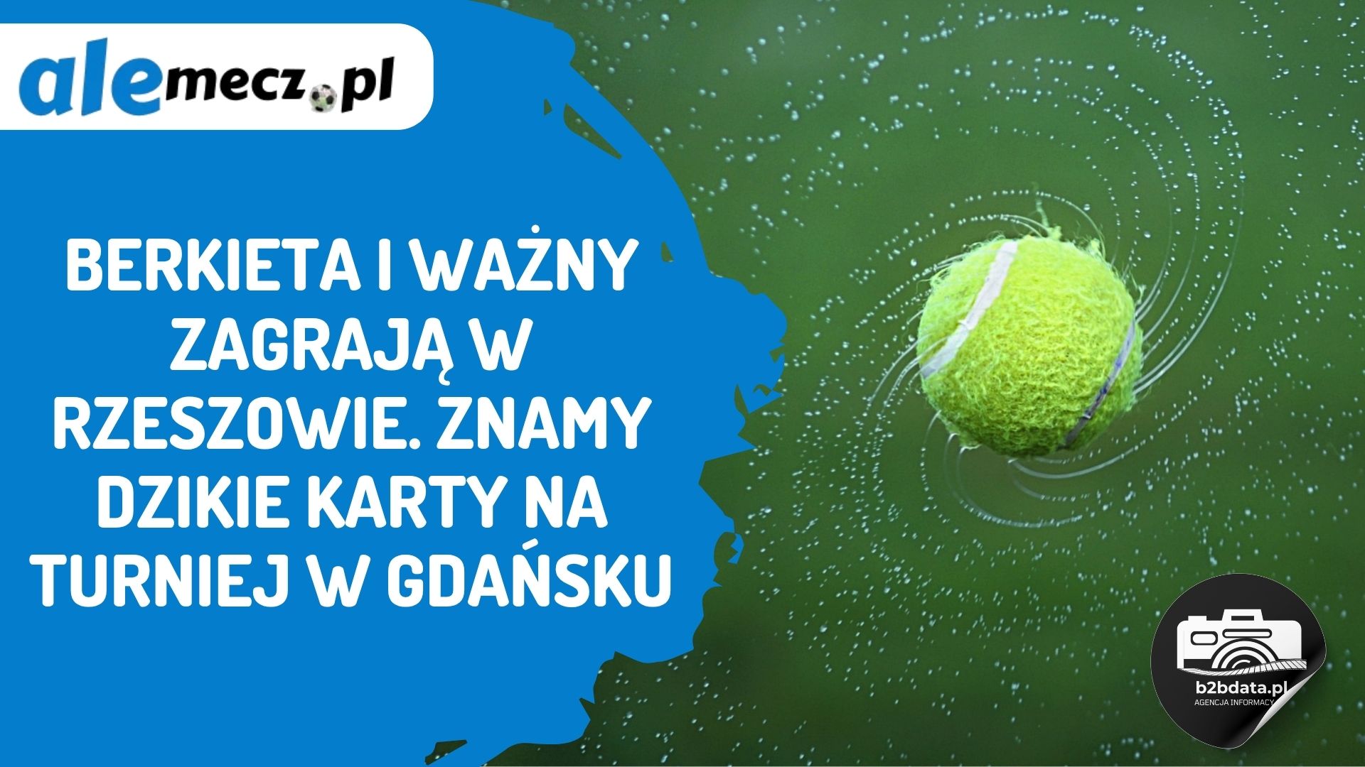 Read more about the article Berkieta i Ważny zagrają w Rzeszowie. Znamy dzikie karty na turniej w Gdańsku