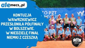 Read more about the article Kontuzja Wawrzkiewicz przesłoniła półfinały w Bolszewie. W niedzielę finał Niemki z Czeszką
