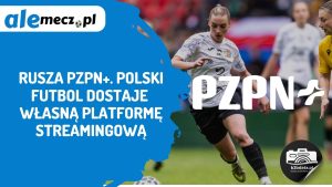 Read more about the article Rusza PZPN+. Polski futbol dostaje własną platformę streamingową