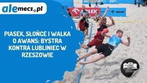 Read more about the article Piasek, słońce i walka o awans: Bystra kontra Lubliniec w Rzeszowie