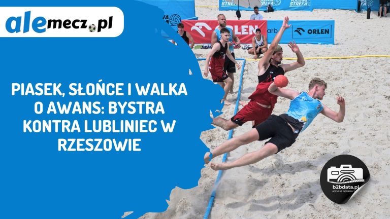 Piasek, słońce i walka o awans: Bystra kontra Lubliniec w Rzeszowie