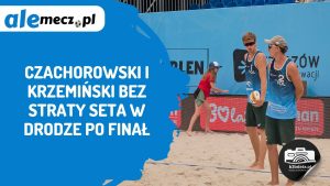 Read more about the article Czachorowski i Krzemiński bez straty seta w drodze po finał