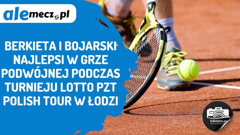 Berkieta i Bojarski najlepsi w grze podwójnej podczas turnieju LOTTO PZT Polish Tour w Łodzi