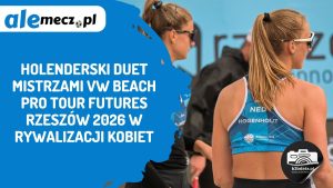 Read more about the article Holenderski duet mistrzami VW Beach Pro Tour Futures Rzeszów 2026 w rywalizacji kobiet