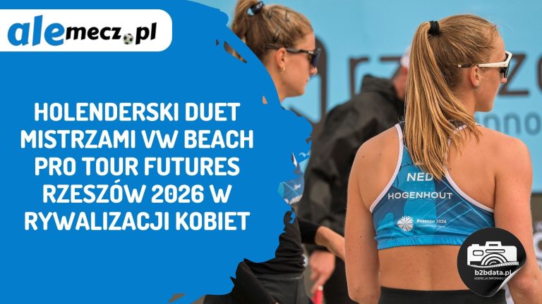 Holenderski duet mistrzami VW Beach Pro Tour Futures Rzeszów 2026 w rywalizacji kobiet
