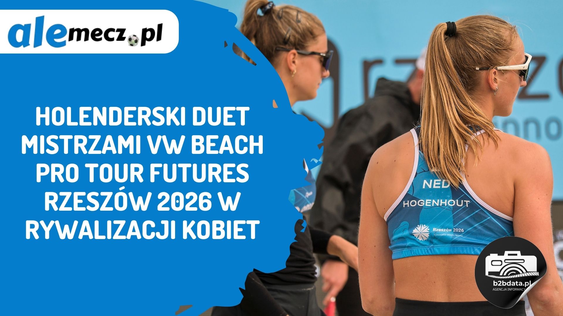 You are currently viewing Holenderski duet mistrzami VW Beach Pro Tour Futures Rzeszów 2026 w rywalizacji kobiet
