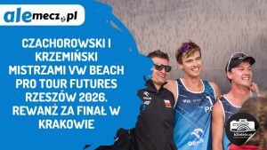 Read more about the article Czachorowski i Krzemiński mistrzami VW Beach Pro Tour Futures Rzeszów 2026. Rewanż za finał w Krakowie