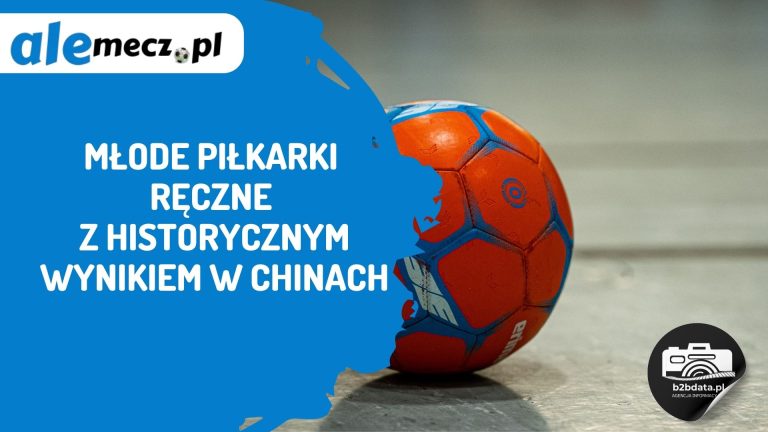 Młode piłkarki ręczne z historycznym wynikiem w Chinach