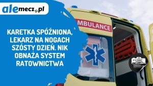 Read more about the article Karetka spóźniona, lekarz na nogach szósty dzień. NIK obnaża system ratownictwa
