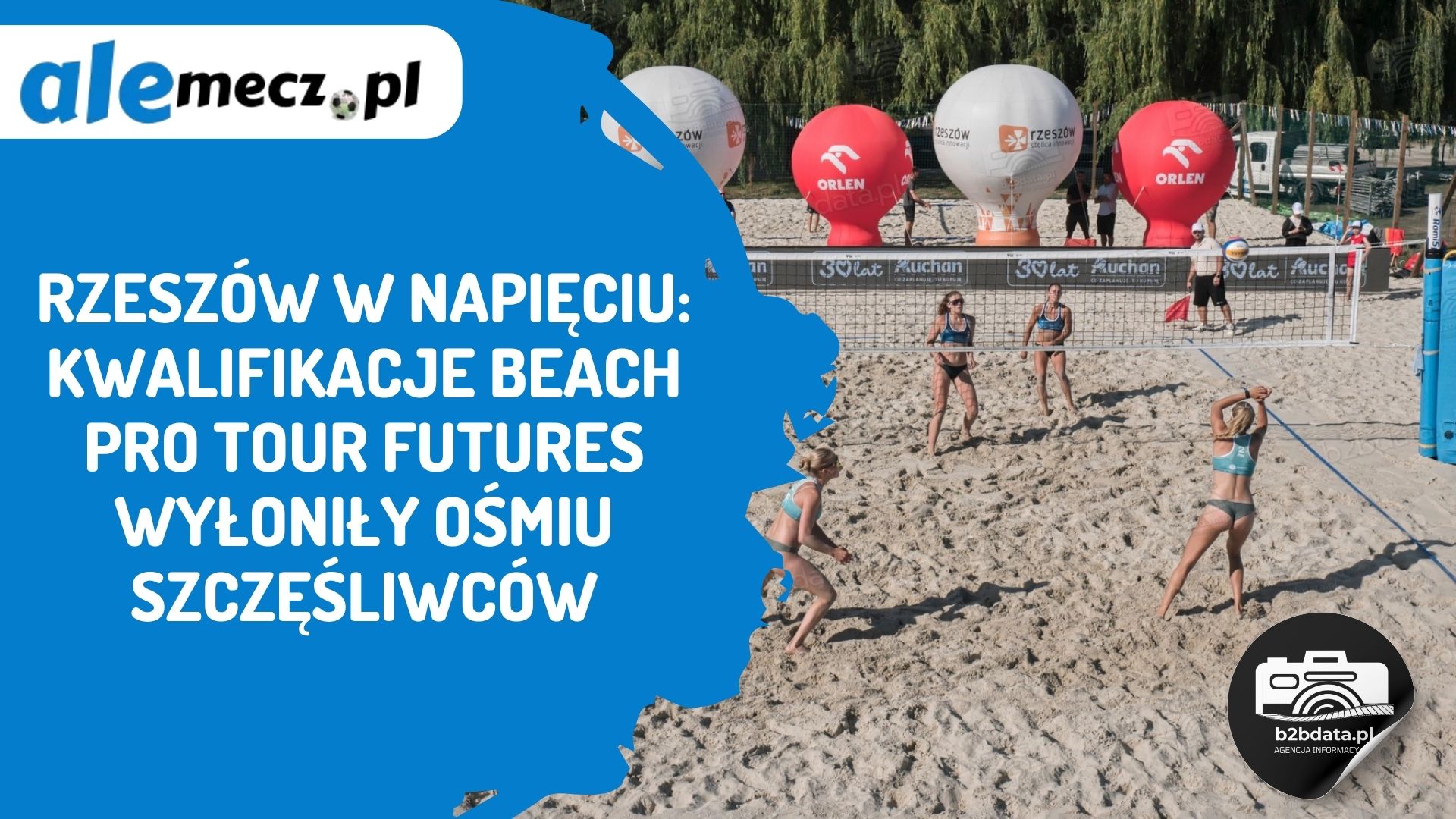 You are currently viewing Rzeszów w napięciu: kwalifikacje Beach Pro Tour Futures wyłoniły ośmiu szczęśliwców