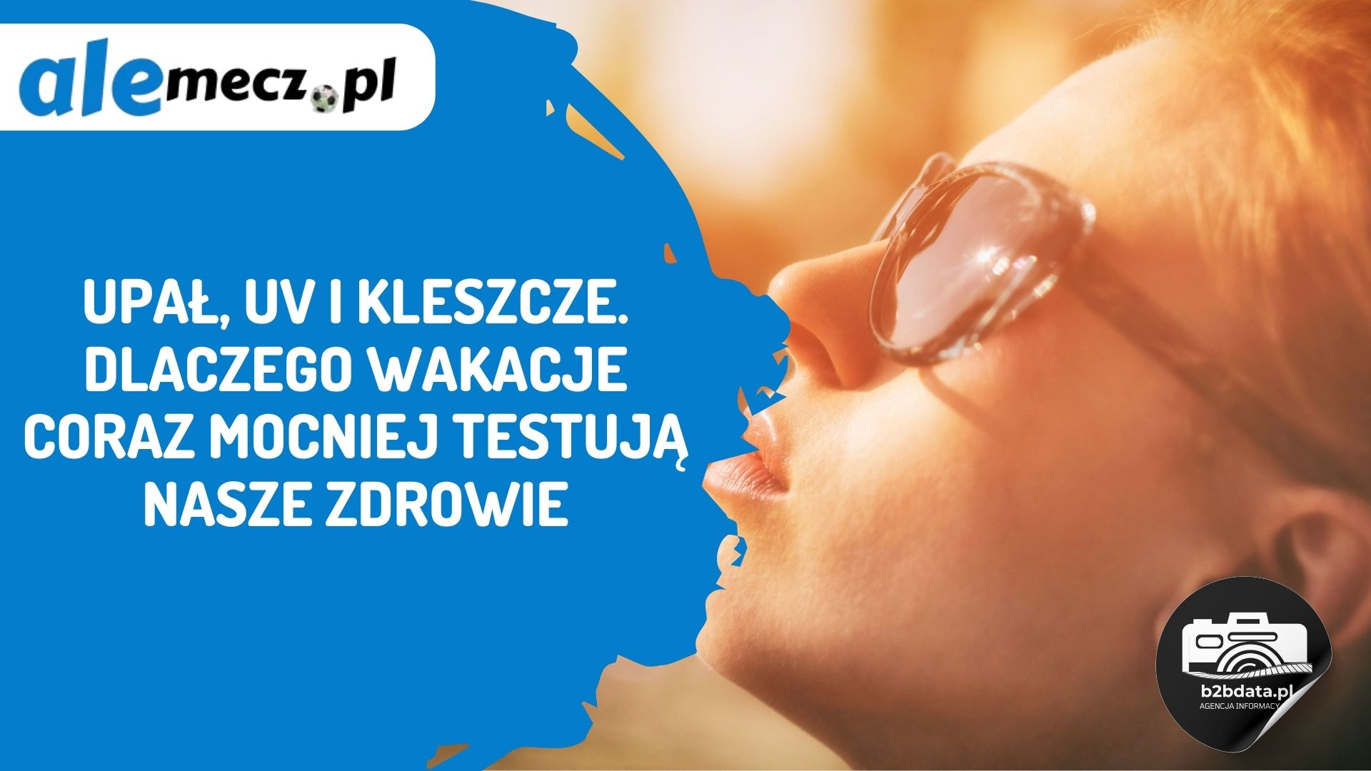 You are currently viewing Upał, UV i kleszcze. Dlaczego wakacje coraz mocniej testują nasze zdrowie