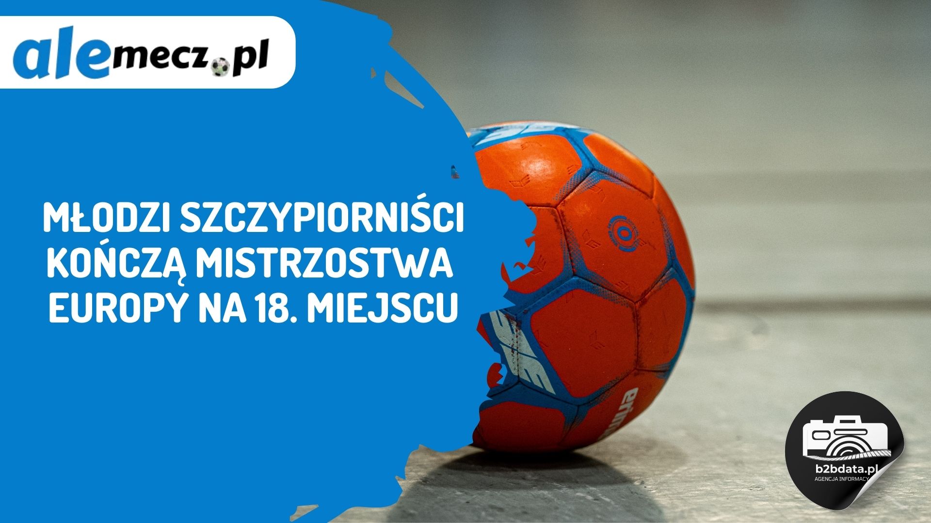 You are currently viewing Młodzi szczypiorniści kończą Mistrzostwa Europy na 18. miejscu