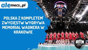 Read more about the article Polska z kompletem zwycięstw wygrywa Memoriał Wagnera w Krakowie