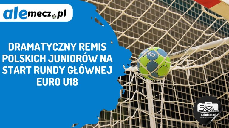 Dramatyczny remis polskich juniorów na start rundy głównej EURO U18