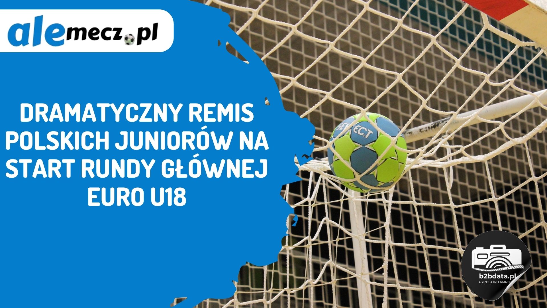 You are currently viewing Dramatyczny remis polskich juniorów na start rundy głównej EURO U18
