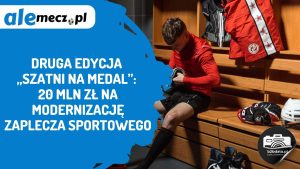 Read more about the article Druga edycja „Szatni na medal”: 20 mln zł na modernizację zaplecza sportowego