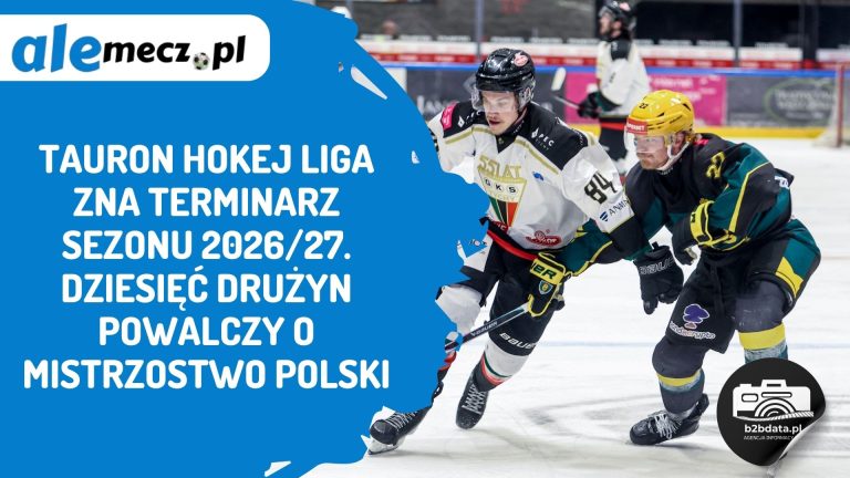 TAURON Hokej Liga zna terminarz sezonu 2026/27. Dziesięć drużyn powalczy o mistrzostwo Polski