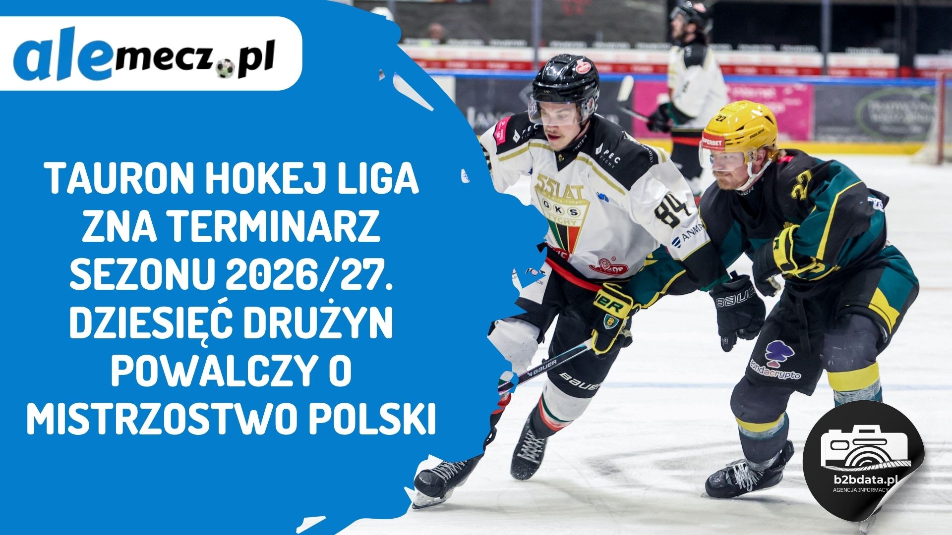 Read more about the article TAURON Hokej Liga zna terminarz sezonu 2026/27. Dziesięć drużyn powalczy o mistrzostwo Polski