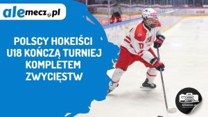 Read more about the article Polscy hokeiści U18 kończą turniej kompletem zwycięstw