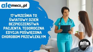 Read more about the article 17 września to Światowy Dzień Bezpieczeństwa Pacjenta. Tegoroczna edycja poświęcona chorobom przewlekłym