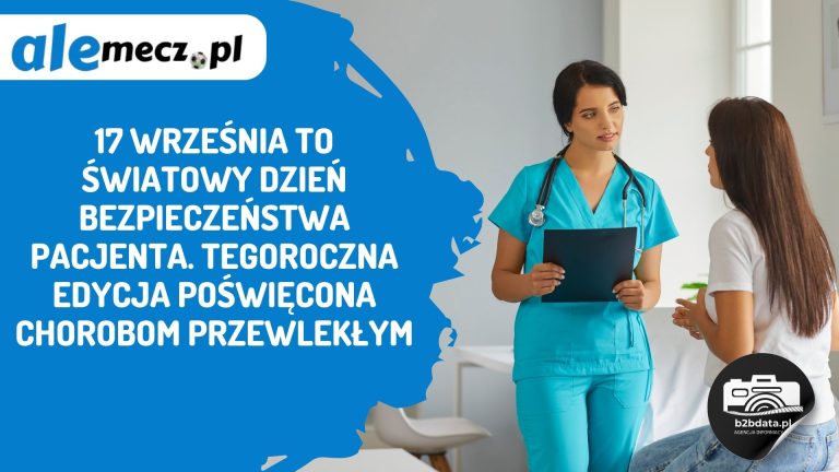 17 września to Światowy Dzień Bezpieczeństwa Pacjenta. Tegoroczna edycja poświęcona chorobom przewlekłym