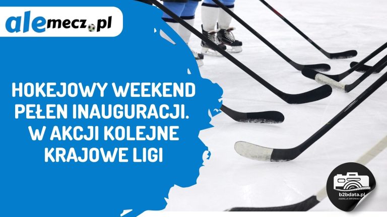 Hokejowy weekend pełen inauguracji. W akcji kolejne krajowe ligi