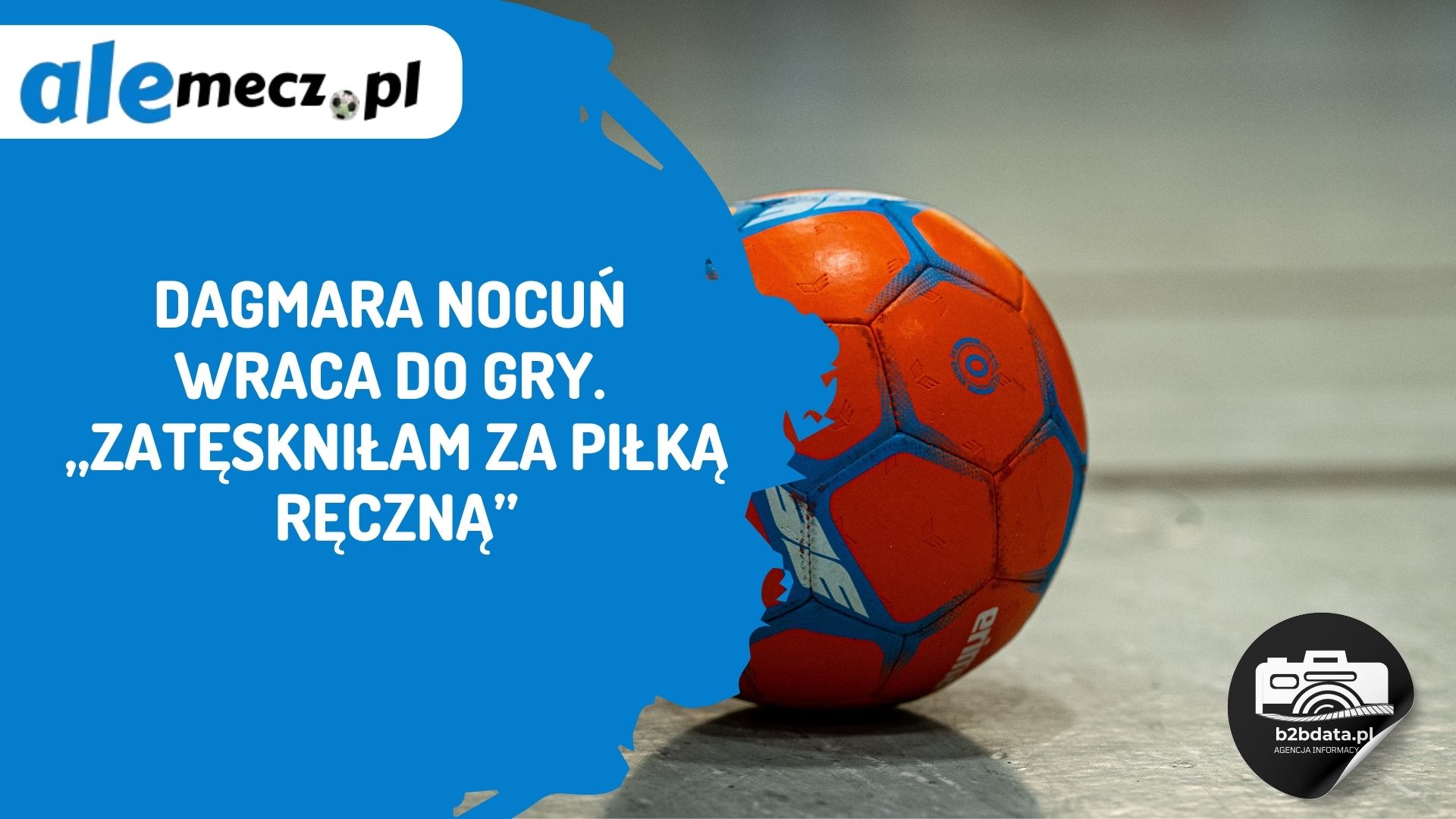 You are currently viewing Dagmara Nocuń wraca do gry. „Zatęskniłam za piłką ręczną”