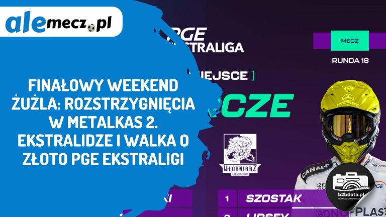 Finałowy weekend żużla: rozstrzygnięcia w METALKAS 2. Ekstralidze i walka o złoto PGE Ekstraligi